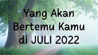 💙 Yang Akan Bertemu Kamu di JULI 2022 🌅