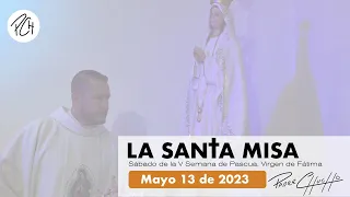 Padre Chucho - La Santa Misa (Sábado 13 de mayo)