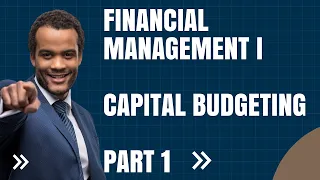 Capital Budgeting | Financial management | Chapter 6 Part 1