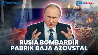 🔴Pabrik Baja Azovstal Terbakar Dibombardir Rusia, hingga Perlawanan Ukraina untuk Merebut Kharkiv