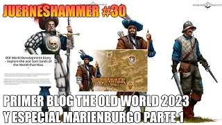¡NOTICIAS THE OLD WORLD! Y ESPECIAL MARIENBURGO PARTE 1 JUERNESHAMMER #30 WARHAMMER FANTASY