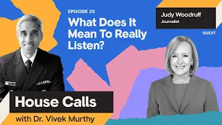 House Calls with Dr. Vivek Murthy | 06.14.23 | Judy Woodruff: What Does It Mean to Really Listen?
