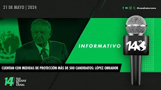 Informativo14: Cuentan con medidas de protección más de 500 candidatos: López Obrador