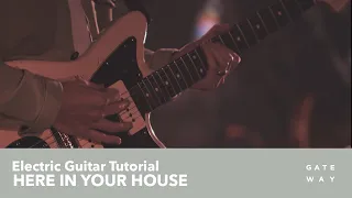 Here In Your House | Electric Guitar Tutorial [Gateway Worship]