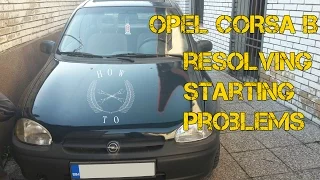 HOW TO #1  OPEL CORSA B Resolving Starting problems