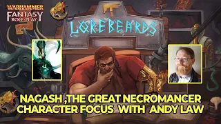 Deconstructing Nagash, the Great Necromancer! Lorebeards w/ Andy Law & Loremaster of Sotek