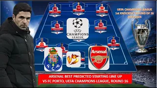 FC PORTO VS ARSENAL ~ ARSENAL Best Predicted Lineup UEFA CHAMPIONS LEAGUE 2023 2024 1st ROUND OF 16