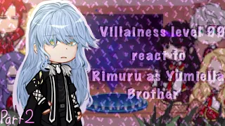 Villainess level 99 react to Rimuru as Yumiella brother || My au || Part 2 ||  (Repost)