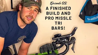 Episode 22 - A finished build and Pro Missile Tri Bars!