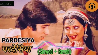 Pardesia Yeh Sach Hai Piya | Slowed+Reverb | परदेसिआ यह सच है पिया | Amitabh & Rekha | AAdi Music