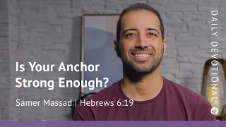 Is Your Anchor Strong Enough? | Hebrews 6:19 | Our Daily Bread Video Devotional