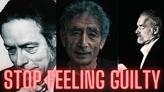 Stop Feeling Guilty - Alan Watts, Jordon Peterson, Gabor Mate