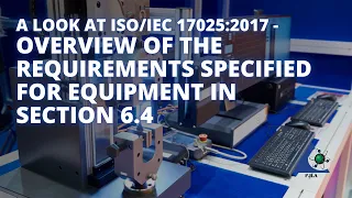 A Look at ISO/IEC 17025:2017 - Overview of the Requirements Specified for Equipment in Section 6.4