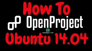 How To Install OpenProject Into Ubuntu 14.04 | Task Management Software