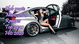 Клубная музыка 2020 🔊 Музыка в машину 🎵 Club music 2020 🔥 Хиты 🎵 Танцевальная музыка 🔊