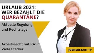 Urlaub 2021: wer bezahlt die Quarantäne? Arbeitsrecht mit RA'in Viola Stadler