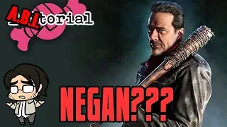 A.B.I.torial: Negan????