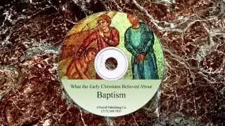 What the Early Christians Believed About Baptism