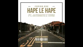 cupidd.exe - HAPE LE HAPE (ft. JayNorth x tzvin)