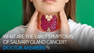 What Are the Early Symptoms of Salivary Gland Cancer? - Otolaryngology