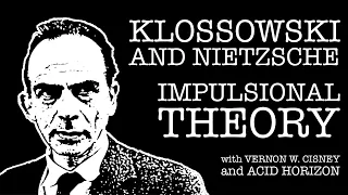 Klossowski and Nietzsche: Impulsional Theory in "Living Currency" with Vernon W. Cisney