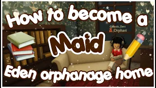 How To Become a Maid in Eden Orphanage Home! (Roblox)