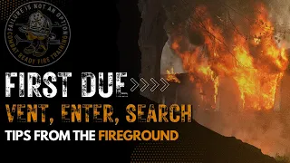 FIRST DUE! Vent, Enter, Search - Tips From the Fireground 🔥