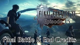 Final Fantasy XV - Episode 15 (END) - Final Boss & Endings