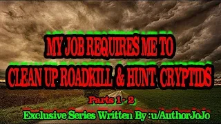 My Job Requires Me To Clean Up Roadkill & Hunt Cryptids | Scary Cryptid Series By:u/AuthorJoJo |