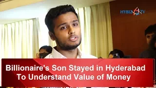 Billionaire's Son Stayed in Hyderabad to Understand Value of Money