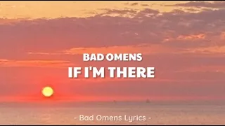 Bad Omens - If I'm There (Lyrics) 🎵