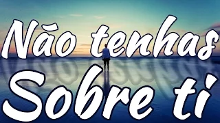 NÃO TENHAS SOBRE TI - É Meu, somente Meu todo o trabalho - Milad - Letra