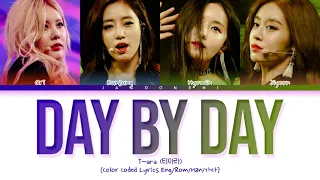 T-ARA (티아라) - "DAY BY DAY" (OT4 ver) [Color Coded Lyrics Eng/Rom/Han/가사]