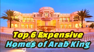 Top 6 Expensive Homes of Arab King