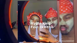 Rygin King -Feel like this sped up