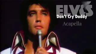 ELVIS PRESLEY - Acapella / Don't Cry Daddy (New Edit) 4K