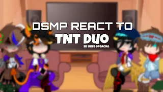 DSMP REACT TO TNT DUO