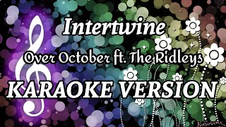 Intertwine - Over October ft. The Ridleys [ Karaoke Version ]