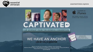 We Have An Anchor - Captivated: Live Worship From The Keswick Convention - Lyric Video