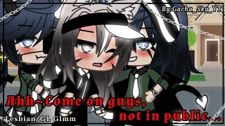 ||Ahh~Come on guys,not in public...||-Lesbian/GL Glmm-Poly-10.5k subs special!❤🎉✌-BY:Gacha_Sky_YT
