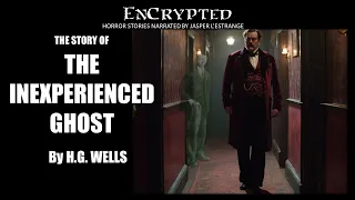 "The Story of The Inexperienced Ghost" by H.G. Wells | Audio narration | Classic ghost stories