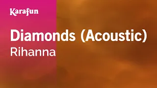 Diamonds (Acoustic) - Rihanna | Karaoke Version | KaraFun