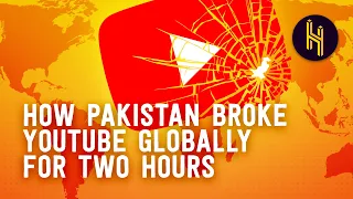 How Pakistan Broke YouTube Globally for Two Hours