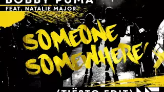Bobby Puma - Someone Somewhere ft. Natalie Major (Tiësto Edit) [Official Audio]