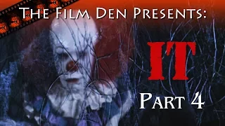 Film Den: IT, Part 4 (Video Review/Retrospective)
