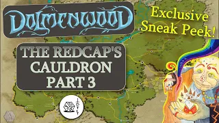 The Redcap's Cauldron Part 3 - Dolmenwood TTRPG Exclusive Sneak Preview