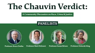 The Chauvin Verdict: A Community Discussion on Race, Crime & Justice