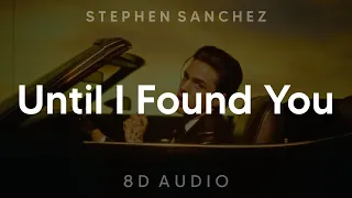 Stephen Sanchez - Until I Found You (8D AUDIO) [WEAR HEADPHONES/EARPHONES]🎧