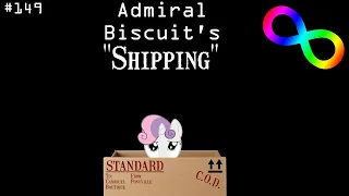 Admiral Biscuit's "Shipping" (MLP Reading - Rated E)