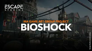 Bioshock. Masters Game Art Group Project